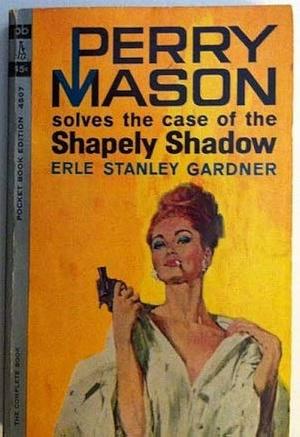 Perry Mason Solves the Case of the Shapely Shadow by Erle Stanley Gardner