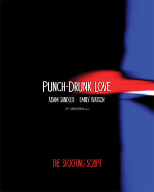 Punch-Drunk Love: The Shooting Script by Paul Thomas Anderson