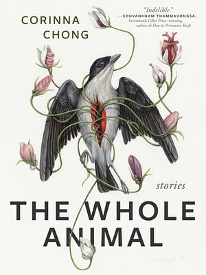 The Whole Animal by Corinna Chong