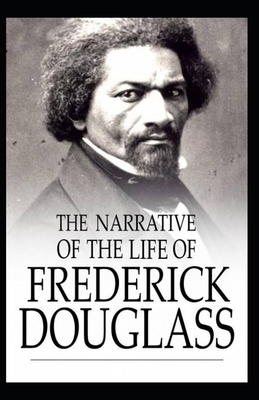 Narrative of the Life of Frederick Douglass Illustrated by Frederick Douglass