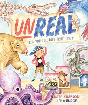 Unreal: Can You Tell Fact from Fake? by Kate Simpson