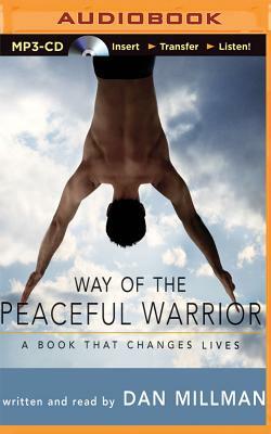 Way of the Peaceful Warrior: A Book That Changes Lives by Dan Millman