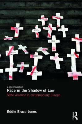 Race in the Shadow of Law: State Violence in Contemporary Europe by Eddie Bruce-Jones