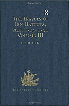 The Travels of Ibn Battuta, A.D. 1325-1354: Volume III by Ibn Battuta, H.A.R. Gibb