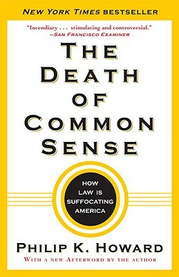 The Death of Common Sense: How Law Is Suffocating America by Philip K. Howard