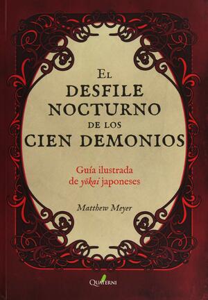 El desfile nocturno de los cien demonios by Matthew Meyer