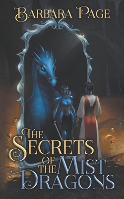 The Secrets of the Mist Dragons by Barbara Page