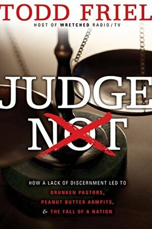 Judge Not by Todd Friel