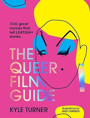 The Queer Film Guide: 100 great movies that tell LGBTQIA+ stories by Kyle Turner