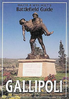 Major & Mrs. Holt's Battlefield Guid to Gallipoli by Tonie Holt, Valamai Holt