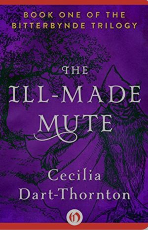 The Ill-Made Mute by Cecilia Dart-Thornton