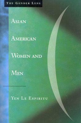 Asian American Women and Men: Labor, Laws, and Love by Yen Le Espiritu