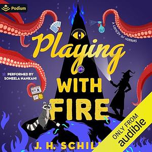 Playing with Fire by J.H. Schiller