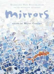 Mirrors: Sparkling new stories from prize-winning authors by Wendy Cooling