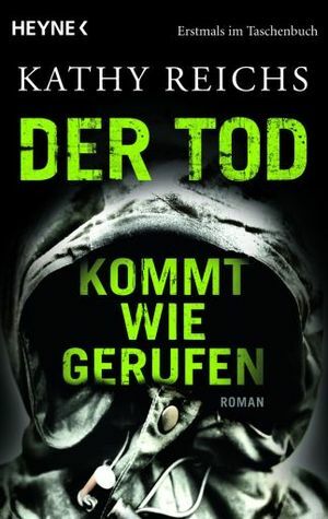 Der Tod kommt wie gerufen by Kathy Reichs