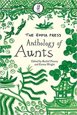 The Emma Press Anthology of Aunts by Emma Wright, Rachel Piercey