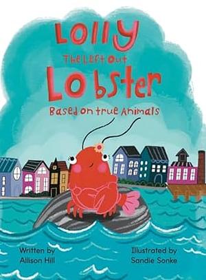 Lolly the Left Out Lobster by Allison Hill