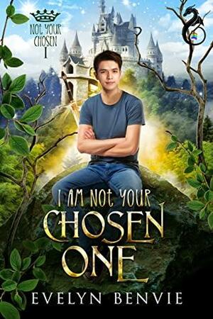 I Am Not Your Chosen One by Evelyn Benvie