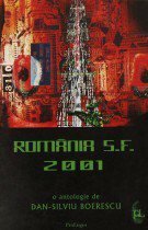 România SF 2001 by Don Simon, Radu Haraga, Bogdan Suceavă, Ionuț Bănuță, Ladislau Daradici, Horia Gârbea, Cristian Radulian, Lucian Merișca, Robert David, Dan-Silviu Boerescu, Ovidiu Vitan, Liviu Radu, Darius Hupov, Octavian Mustafa, Jean-Lorin Sterian, Aurelius Belei, Doru Stoica, Sebastian A. Corn, Aurel Cărășel, Marian Coman, Adrian Bănuță, Ana-Maria Negrilă, Dușan Baiski, Traian Bădulescu, Dănuţ Ungureanu, Radu Pavel Gheo, Victor Martin, Andrei Valachi, Dănuț Ivănescu, Mircea Cărbunaru, Bogdan-Tudor Bucheru, Michael Haulică, Costi Gurgu, Ana-Veronica Mircea, Val Antim, Mihail Grămescu, Horia-Nicola Ursu, Ovidiu Bufnilă, Florin Pitea