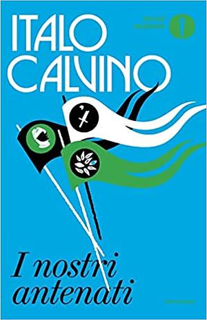 I nostri antenati: Il visconte dimezzato-Il barone rampante-Il cavaliere inesistente by Italo Calvino