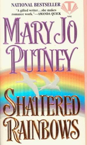 Shattered Rainbows by Mary Jo Putney