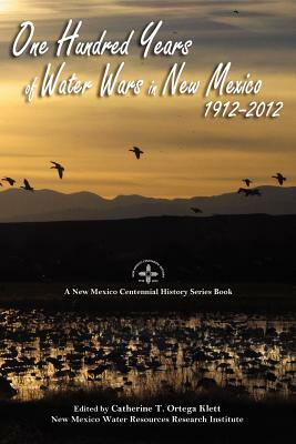 One Hundred Years of Water Wars in New Mexico, 1912-2012 by 