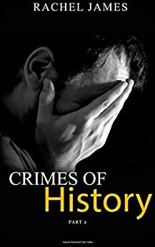 Crimes of History: Part 2 by Rachel James