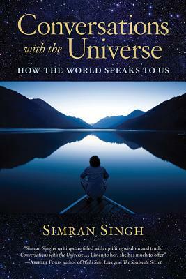 Conversations with the Universe: How the World Speaks to Us by Simran Singh, Inna Segal