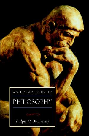 A Student's Guide to Philosophy by Ralph M. McInerny