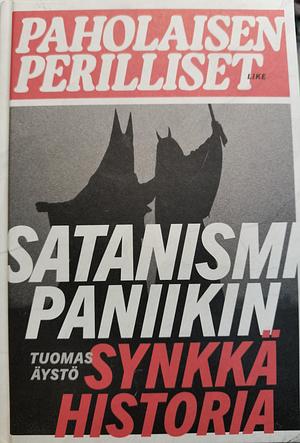 Paholaisen perilliset: Satanismipaniikin synkkä historia by Tuomas Äystö