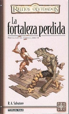 La fortaleza perdida by R.A. Salvatore, R.A. Salvatore