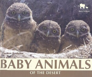 Baby Animals of the Desert by Carmen Bredeson