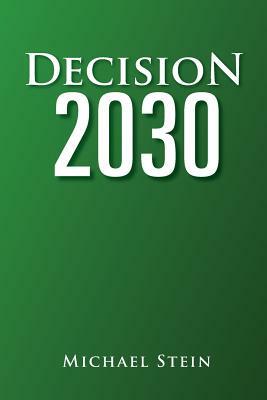Decision 2030 by Michael Stein