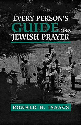 Every Person's Guide to Jewish Prayer by Ronald H. Isaacs