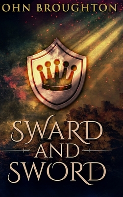 Sward And Sword: Large Print Hardcover Edition by John Broughton