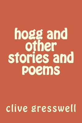 hogg and other stories and poems by Clive Gresswell