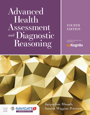 Advanced Health Assessment & Diagnostic Reasoning: Featuring Kognito Simulations: Featuring Simulations Powered by Kognito [With Access Code] by Jacqueline Rhoads, Sandra Wiggins Petersen