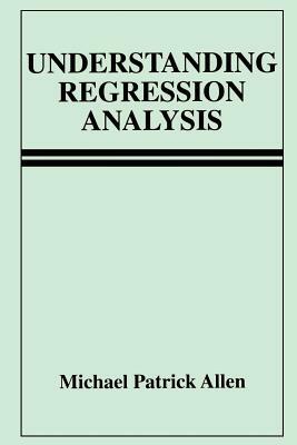 Understanding Regression Analysis by Michael Patrick Allen