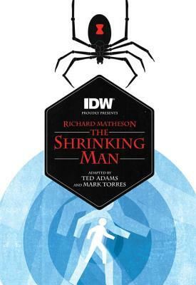 The Shrinking Man (Richard Matheson's the Shrinking Man) by Richard Matheson, Ted Adams