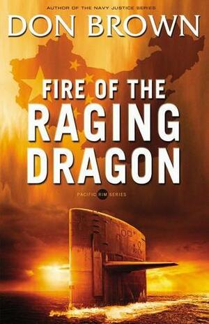 Fire of the Raging Dragon by Don Brown