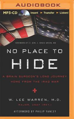 No Place to Hide: A Brain Surgeon's Long Journey Home from the Iraq War by W. Lee Warren