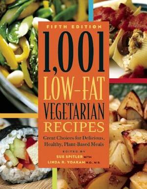 1,001 Low-Fat Vegetarian Recipes: Easy, Great-Tasting Dishes for Everyone--From Appetizers and Soups to Entrees and Desserts by Sue Spitler, Linda R. Yoakam