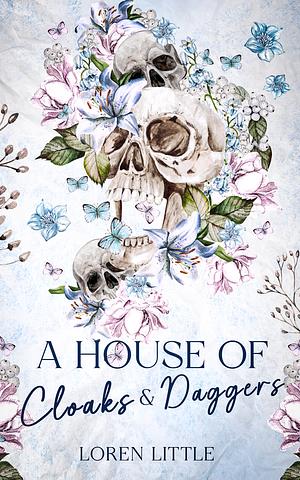 A House of Cloaks & Daggers by Loren Little