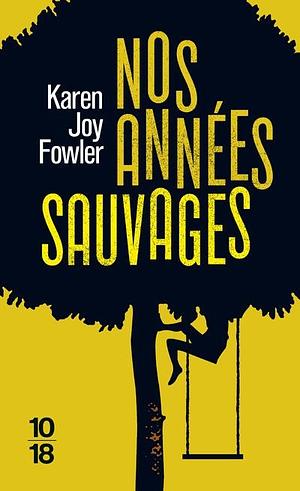 Nos années sauvages by Karen Joy Fowler