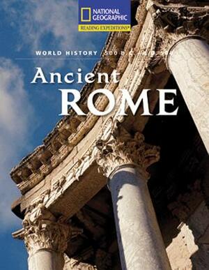 Reading Expeditions (World Studies: World History): Ancient Rome (500 B.C.-A.D. 500) by National Geographic Learning
