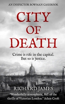 City of Death: An Inspector Bowman Casebook by Richard James