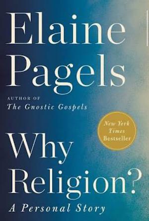Why Religion? by Elaine Pagels