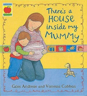 There's a House Inside My Mummy by Giles Andreae, Vanessa Cabban