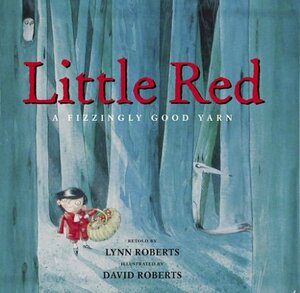 Little Red: A Fizzingly Good Yarn by Lynn Roberts-Maloney