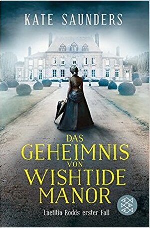 Das Geheimnis von Wishtide Manor: Laetitia Rodds erster Fall by Kate Saunders